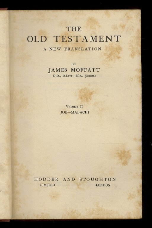 OLD (THE) Testament. A new translation by James Moffatt. Volume …