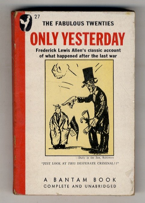 Only Yesterday. An Informal of the Nineteen-Twenties.