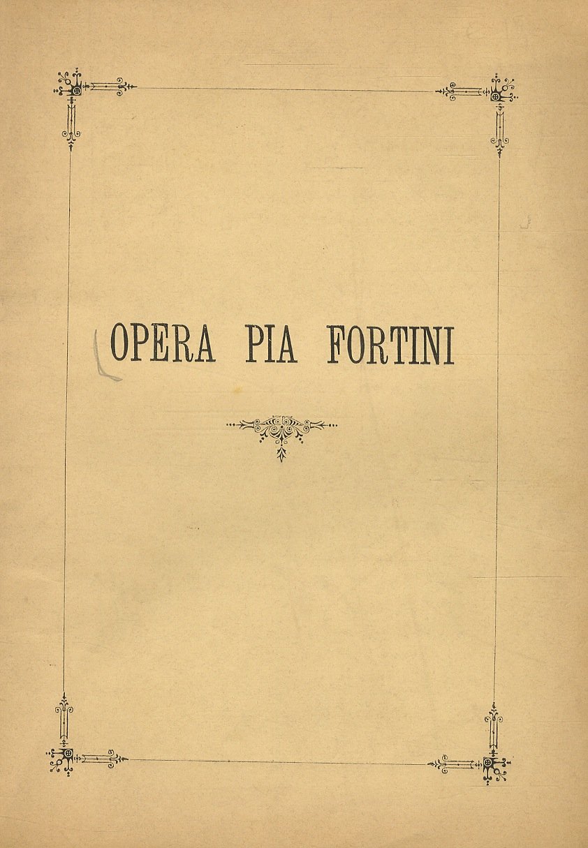 OPERA Pia Fortini. Statuto organico. Approvato con decreto Reale del …