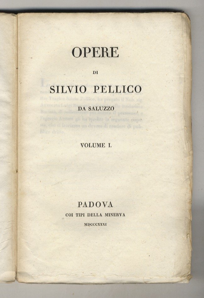 Opere complete di Silvio Pellico da Saluzzo. Volume I (-II).