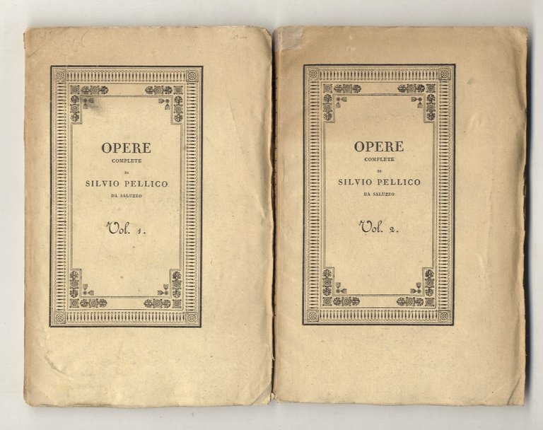 Opere complete di Silvio Pellico da Saluzzo. Volume I (-II).