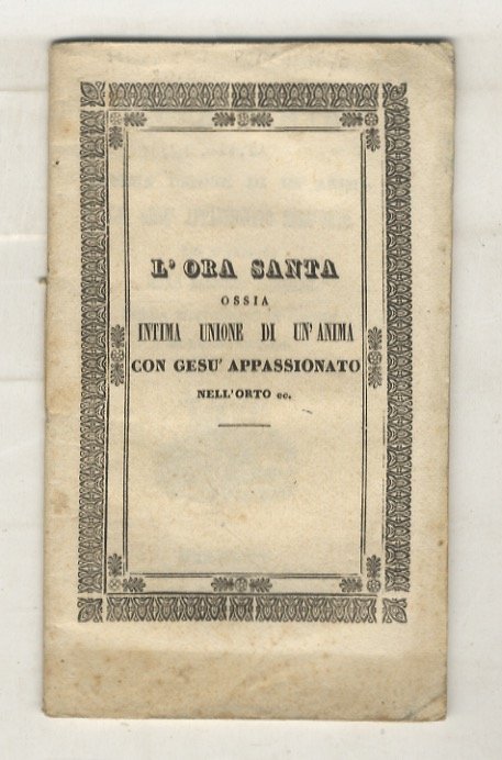 Ora (L') santa ossia intima unione di un'anima con Gesù …