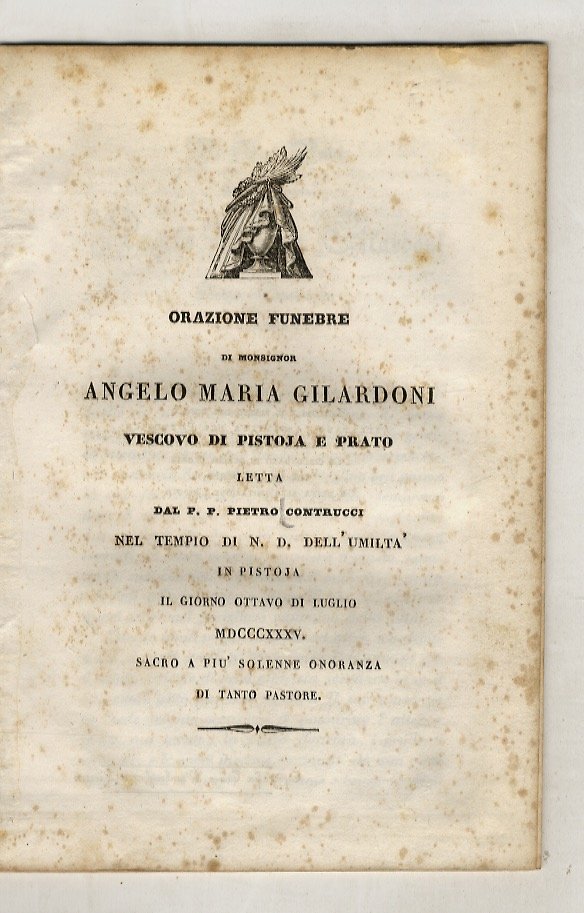 Orazione funebre di monsignor Angelo Maria Gilardoni vescovo di Pistoja …