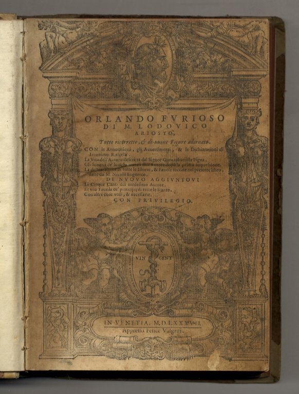 Orlando furioso di m. Lodovico Ariosto, tutto ricorretto, & di nuoue figure adornato. Con le annotationi, gli avvertimenti, & le dichiarationi di Ieronimo Ruscelli. La vita dell'autore descritta dal signor Giovanbattista Pigna. Gli scontri de' luoghi mutati dall'autore dopò la prima impressione. La dichiaratione di tutte le istorie [.] fatte da Nicolò Eugenico. Di nuovo aggiuntovi li cinque canti del medesimo autore. Et una tauola de principij di tutte le stanze. [.].
