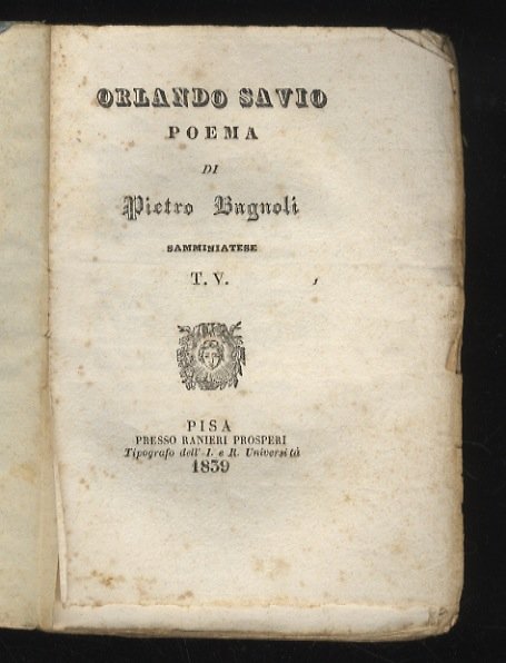 Orlando savio. Poema di Pietro Bagnoli samminiatese. Tomo III. Tomo V. Tomo VII. Tomo VIII.