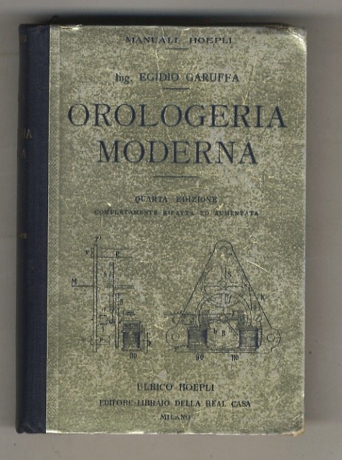 Orologeria moderna. Quarta edizione completamente rifatta ed aumentata. Con 563 …
