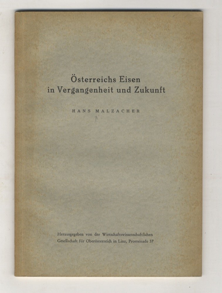 Österreichs Eisen in Vergangenheit und Zukunft.