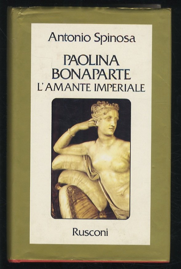 Paolina Bonaparte. L'amante imperiale.