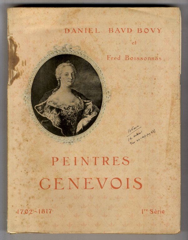 Peintres Genevois. Première serie. 1702-1817 - Deuxième serie. 1766-1849. Reproductions …