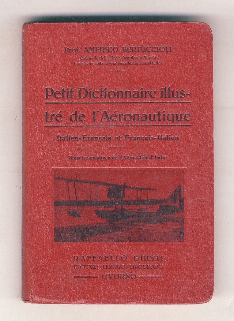 Petit Dictionnaire illustré de l'Aéronautique. Italien-Français et Français-Italien.