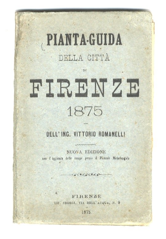 Pianta-guida della città di Firenze. 1875 [.] Nuova edizione con …