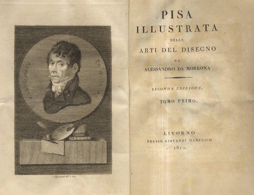 Pisa illustrata nelle arti del disegno da Alessandro da Morrona. …