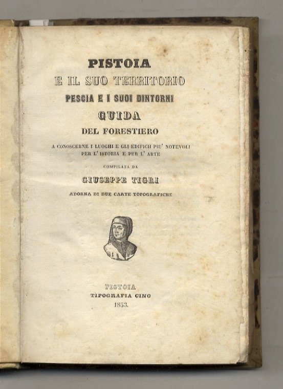 Pistoia e il suo territorio. Pescia e i suoi dintorni. …