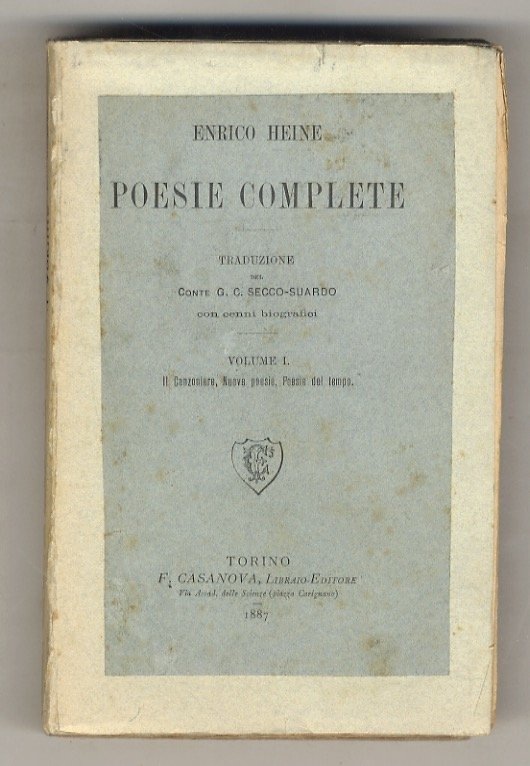 Poesie complete. Traduzione del conte Giulio Cesare Secco-Suardo. Con cenni biografici. Volume I: Il Canzoniere, Nuove poesie, Poesie del tempo [- volume II: Atta Troll, Germania, Romanziero, Ultime poesie].