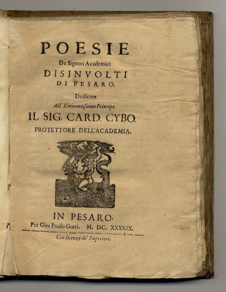 Poesie de signori Academici Disinvolti di Pesaro. Dedicate all'eminentissimo principe …