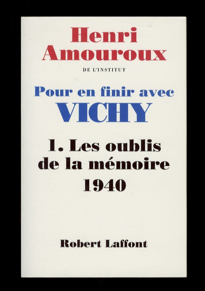 Pour en finir avec Vichy. 1: les oublis de la …