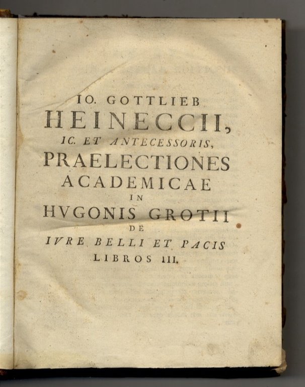 Praelectiones academicae in Hugonis Grotii de Iure Belli et Pacis …