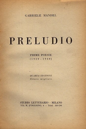 Preludio. Prime poesie (1939-1940). Quarta edizione. Ottavo migliaio.