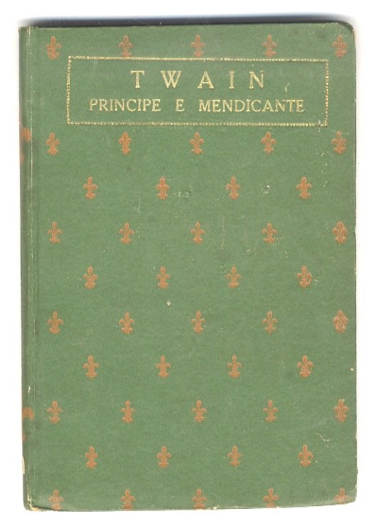 Principe e mendico. Traduzione di L. Torretta. Fregi di Duilio …