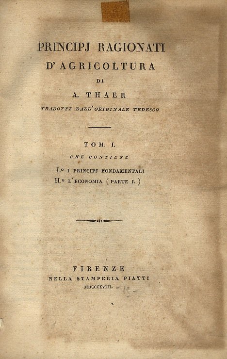 Principj ragionati d'agricoltura. (Principi fondamentali. L'Economia. L'agronomia. L'agricoltura).