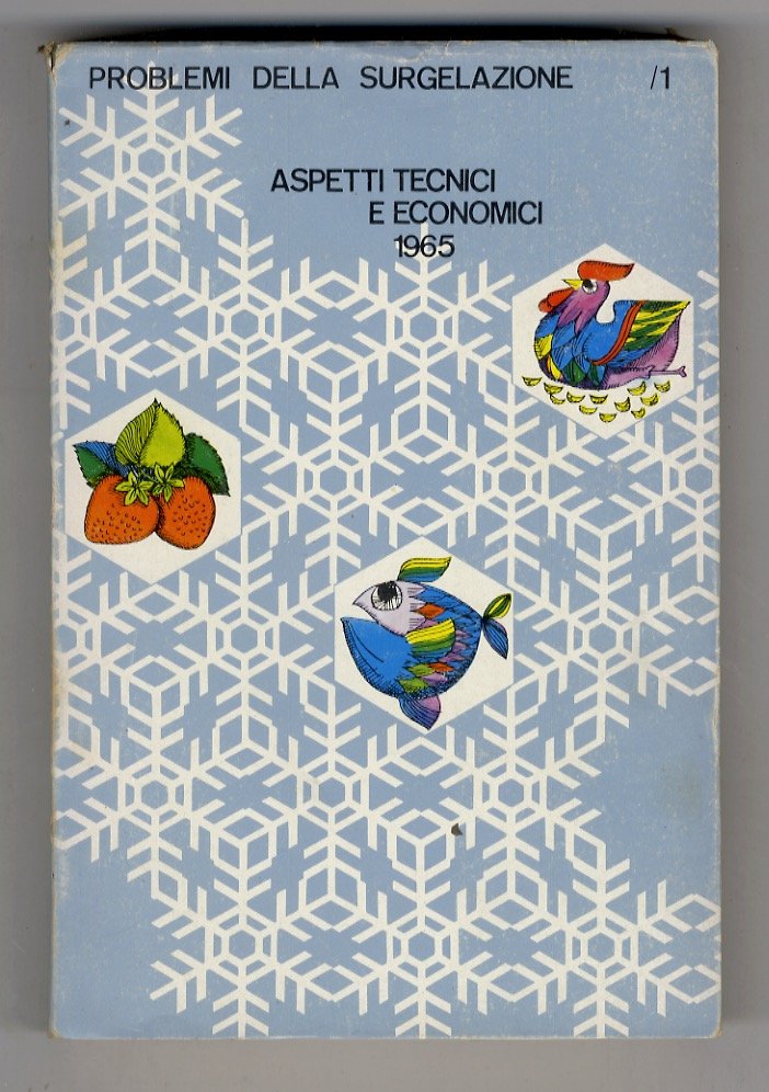Problemi della surgelazione. 1: aspetti tecnici ed economici. 1965 [- …