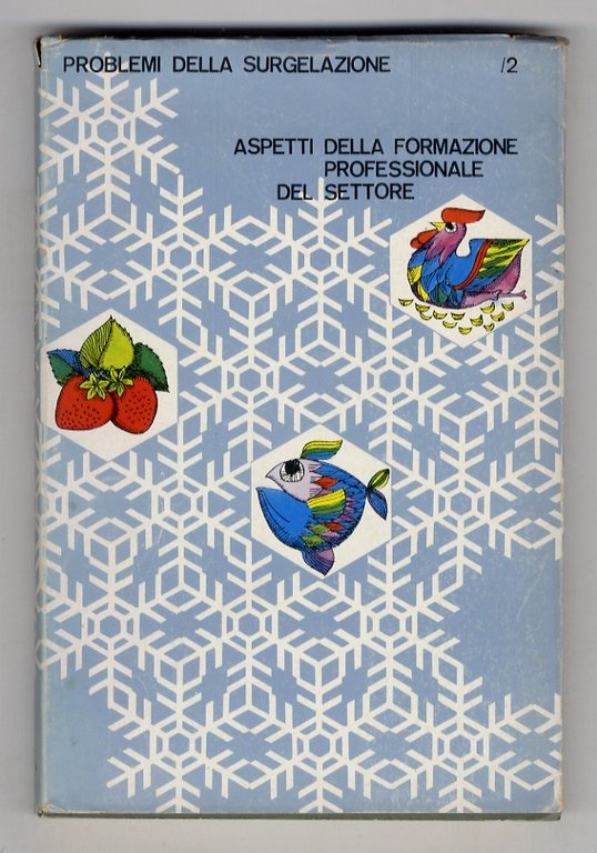 Problemi della surgelazione. 1: aspetti tecnici ed economici. 1965 [- …