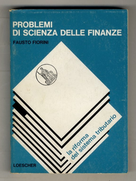 Problemi di scienza delle finanze. Nuova edizione aggiornata sulla riforma …