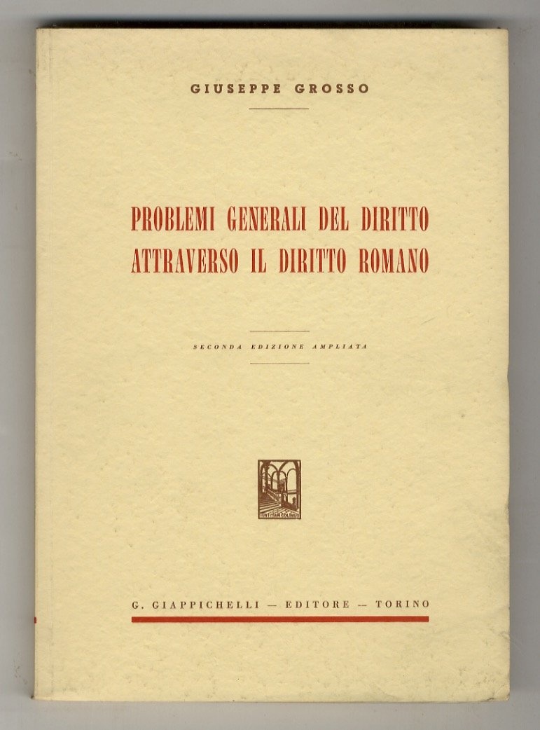 Problemi generali del diritto attraverso il diritto romano. Seconda edizione …