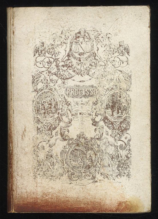 PROCESSO dei falsi monetarii, agitato presso l'I.R. Tribunale Provinciale di …