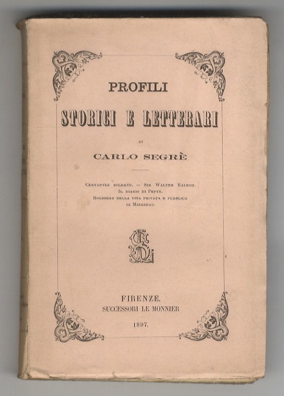 Profili storici e letterari. Cervantes soldato - Sir Walter Raleigh …