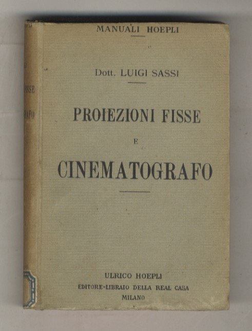 Proiezioni fisse e cinematografo. Con 308 incisioni ed una tavola.