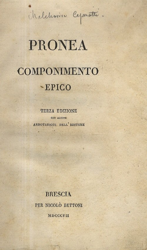 Pronea. Componimento epico. Terza edizione con alcune annotazioni dell'editore.