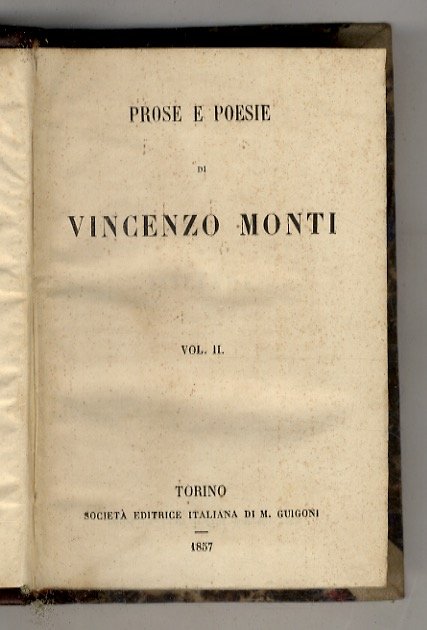 Prose e poesie Di Vincenzo Monti. Vol. II. Vol. III.