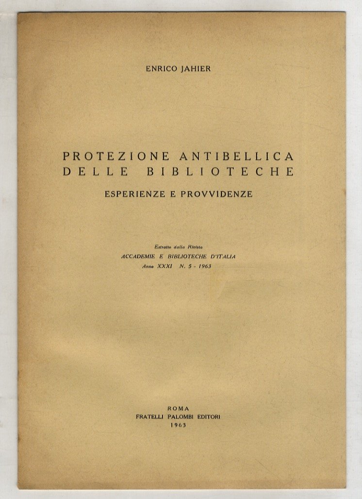 Protezione antibellica delle biblioteche. Esperienze e provvidenze.