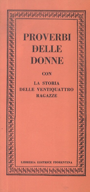 PROVERBI delle donne. Con storia delle ventiquattro ragazze.