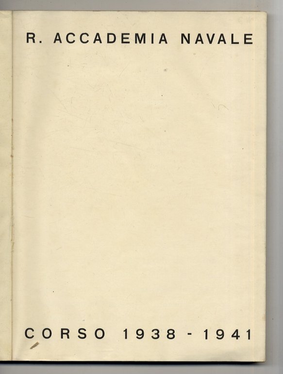 R[egia] Accademia Navale. Corso 1938-1941. [Disegni parole e musica del …