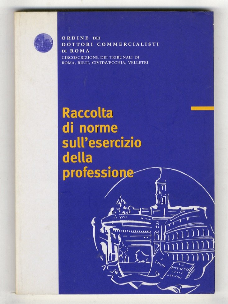 RACCOLTA di norme sull'esercizio della professione. Ordine dei Dottori Commercialisti …