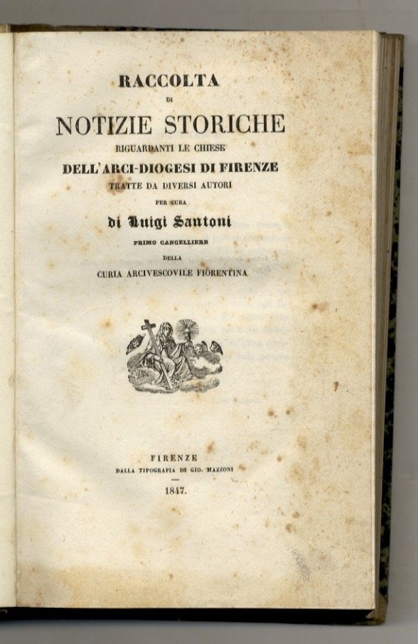 Raccolta di notizie storiche riguardanti le chiese dell'Arci-diocesi di Firenze …