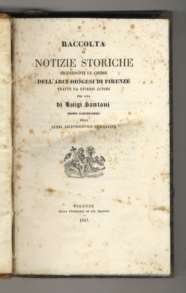 Raccolta di notizie storiche riguardanti le chiese dell'Arci-diocesi di Firenze …