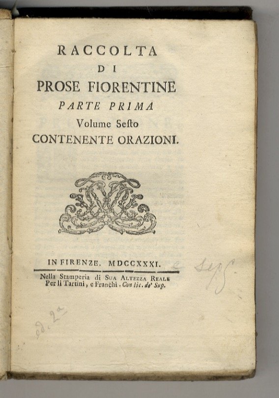 Raccolta di Prose Fiorentine. Parte Prima. Volume Sesto contenente Orazioni.