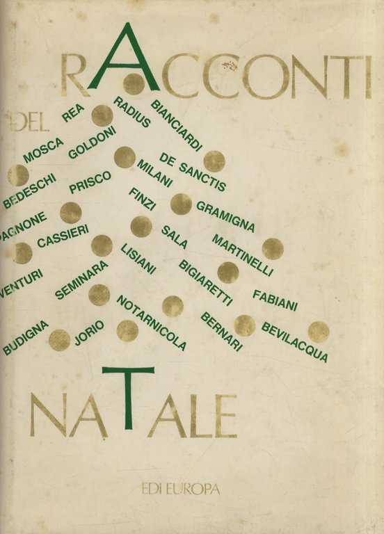 Racconti di Natale. (G. Arpino, G. Bedeschi, A. Bevilacqua, L. Bianciardi, L. Bigiaretti, L. Goldoni, L. Jorio, G. Manzini, M. Milani, G. Mosca, M. Prisco, E. Radius, D. Rea.).