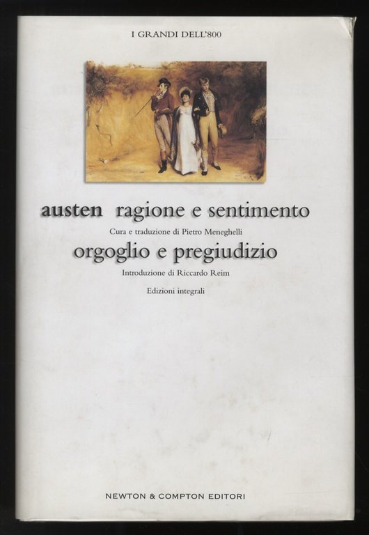 Ragione e sentimento. Cura e traduzione di Pietro Meneghelli. Orgoglio e pregiudizio. Introduzione di Riccardo Reim. Edizioni integrali.