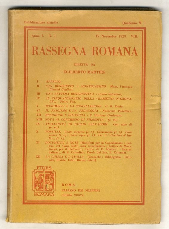 Rassegna Romana. Pubblicazione mensile diretta da Egilberto Martire. Anno I: NN. 1, 2. (novembre e dicembre 1929); Anno II: NN. 1-12 (salvo gennaio tutti doppi, uno triplo); Anno III: NN. 1-12 (tutti doppi).