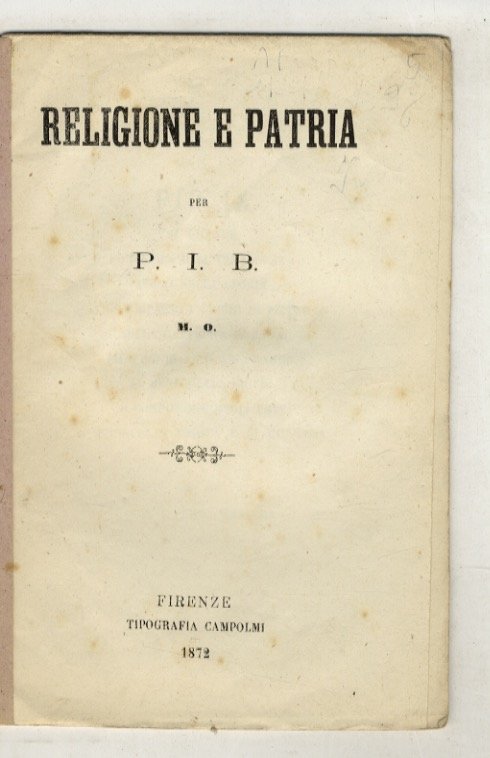 RELIGIONE e Patria. [Composizioni in versi] Per P.I.B. M.O.