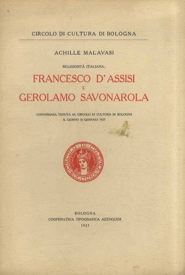 Religiosità italiana: Francesco d'Assisi e Gerolamo Savonarola. Conferenza tenuta al …
