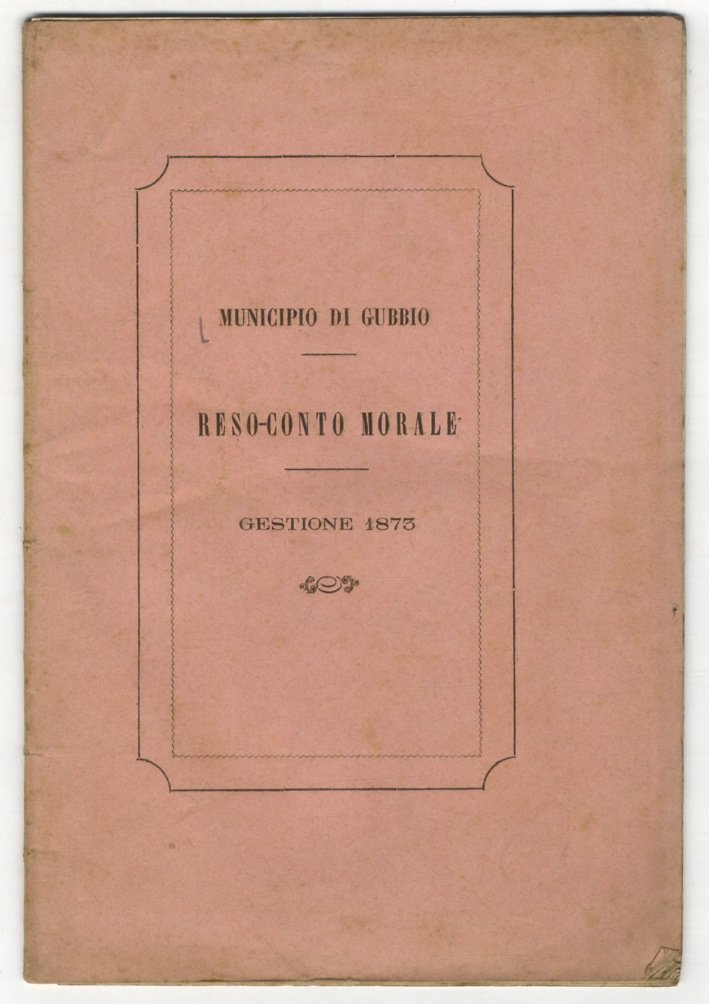 Reso-conto morale dell'Amministrazione comunale di Gubbio, letto al Consiglio nella …