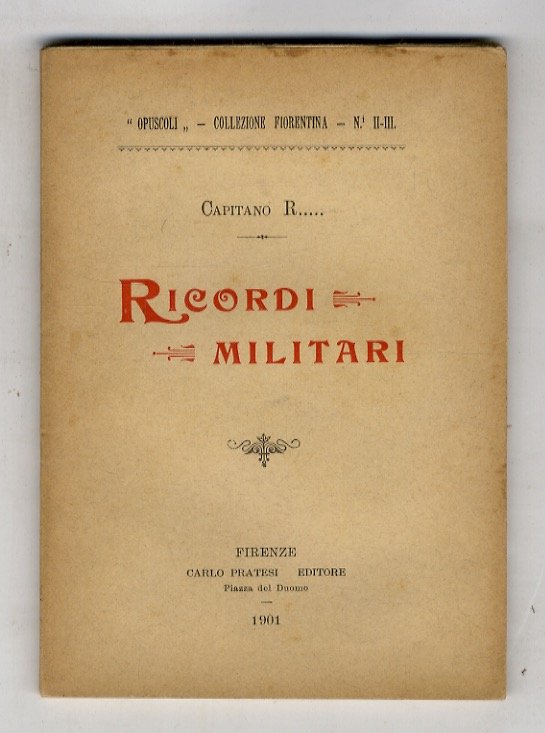 Ricordi militari. (Prime armi - A oltranza - Lacrime della …