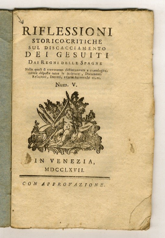 RIFLESSIONI storico-critiche sul discacciamento dei Gesuiti dai Regni delle Spagne. …