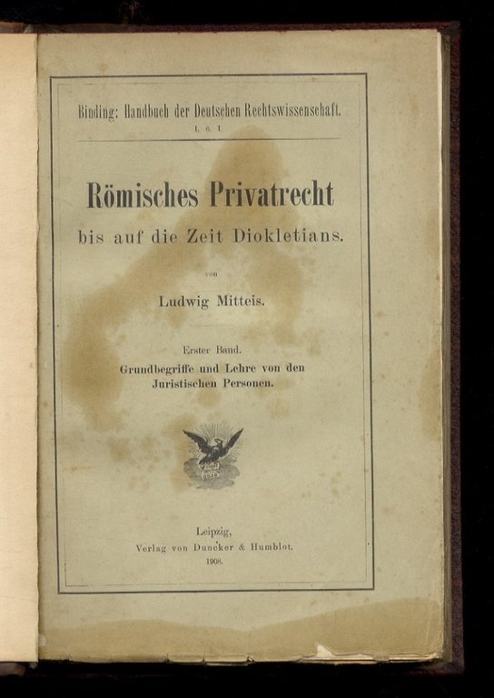 Römisches Privatrecht bis auf die Zeit Diokletians. Erster Band: Grundbegriffe …