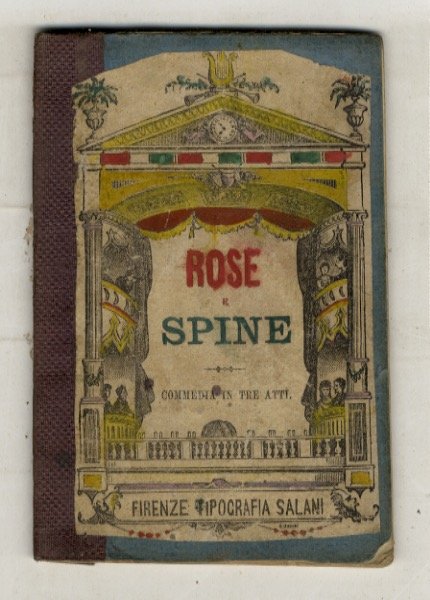 Rose e spine. Commedia in tre atti di Aleandro Tredici.